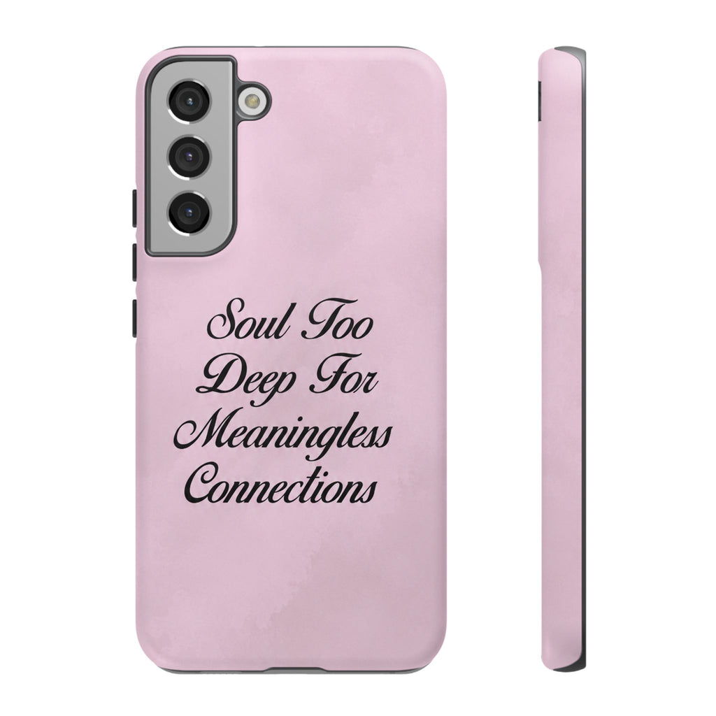 Soul too deep for meaningless connections Case