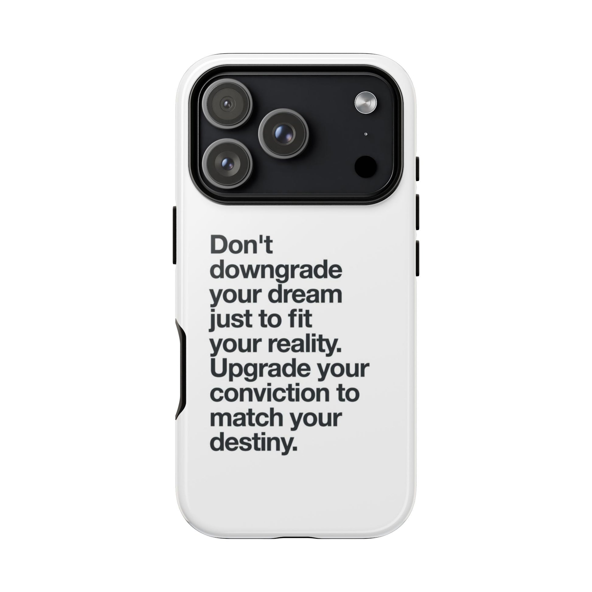 don't downgrade your dream case