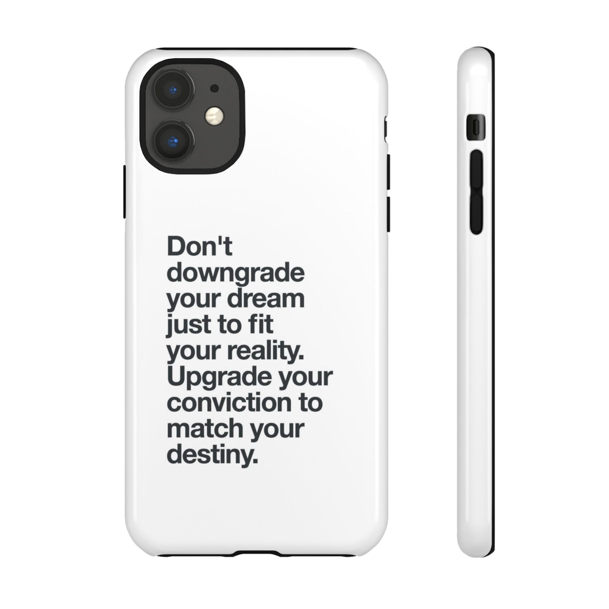 don't downgrade your dream case