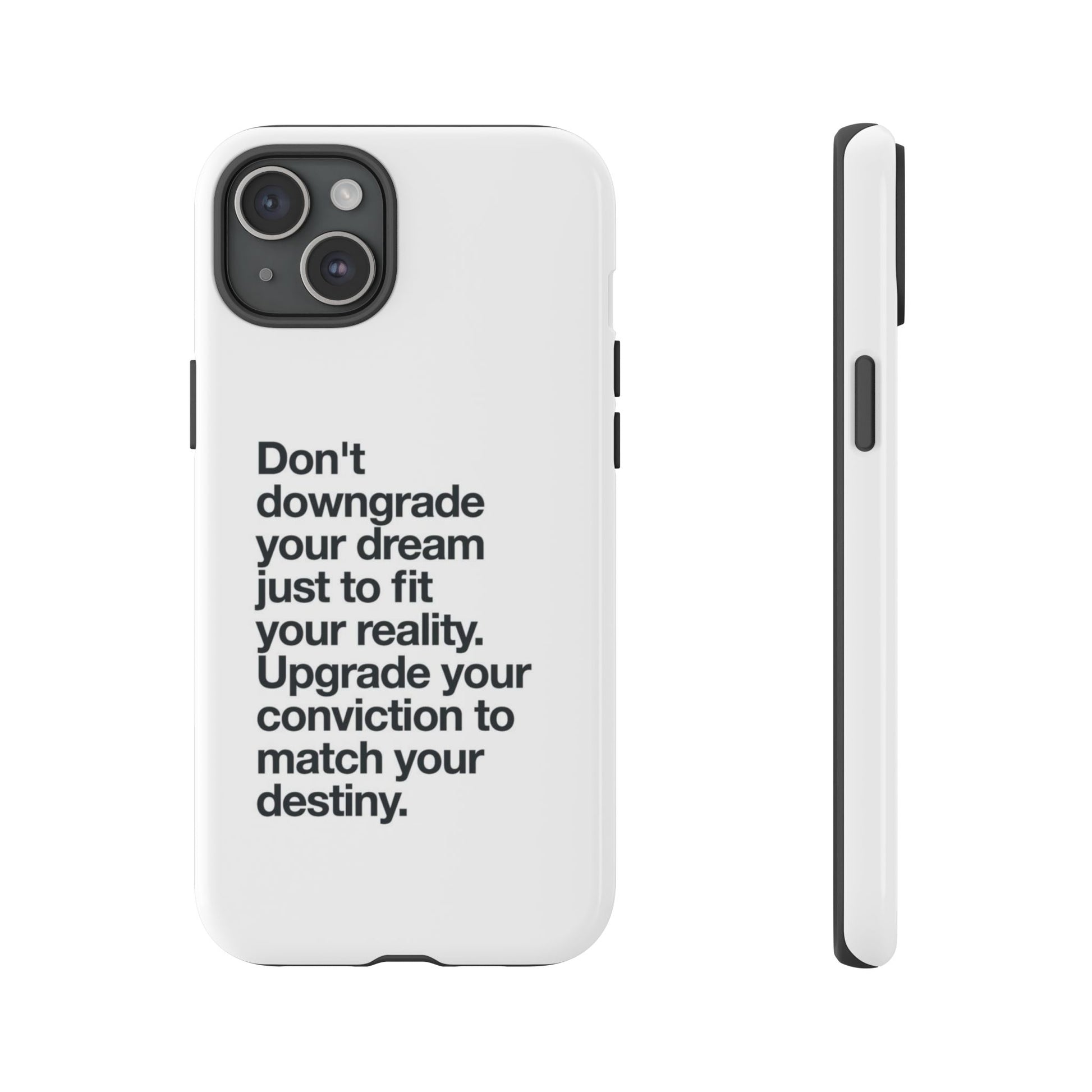 don't downgrade your dream case