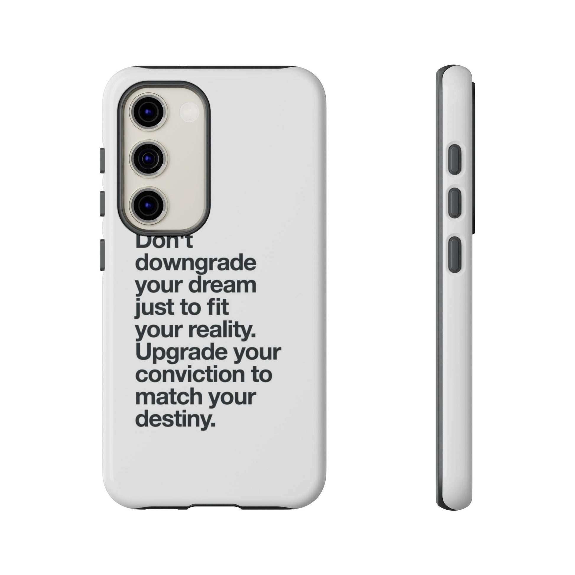 don't downgrade your dream case