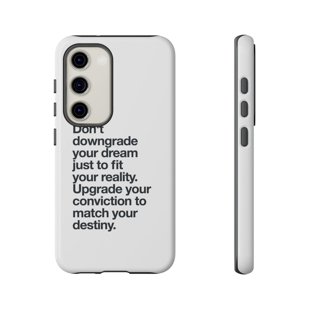 don't downgrade your dream case