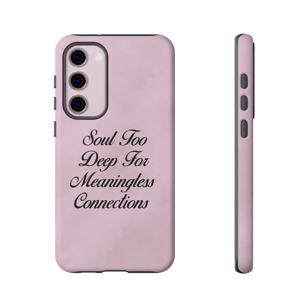 Soul too deep for meaningless connections Case