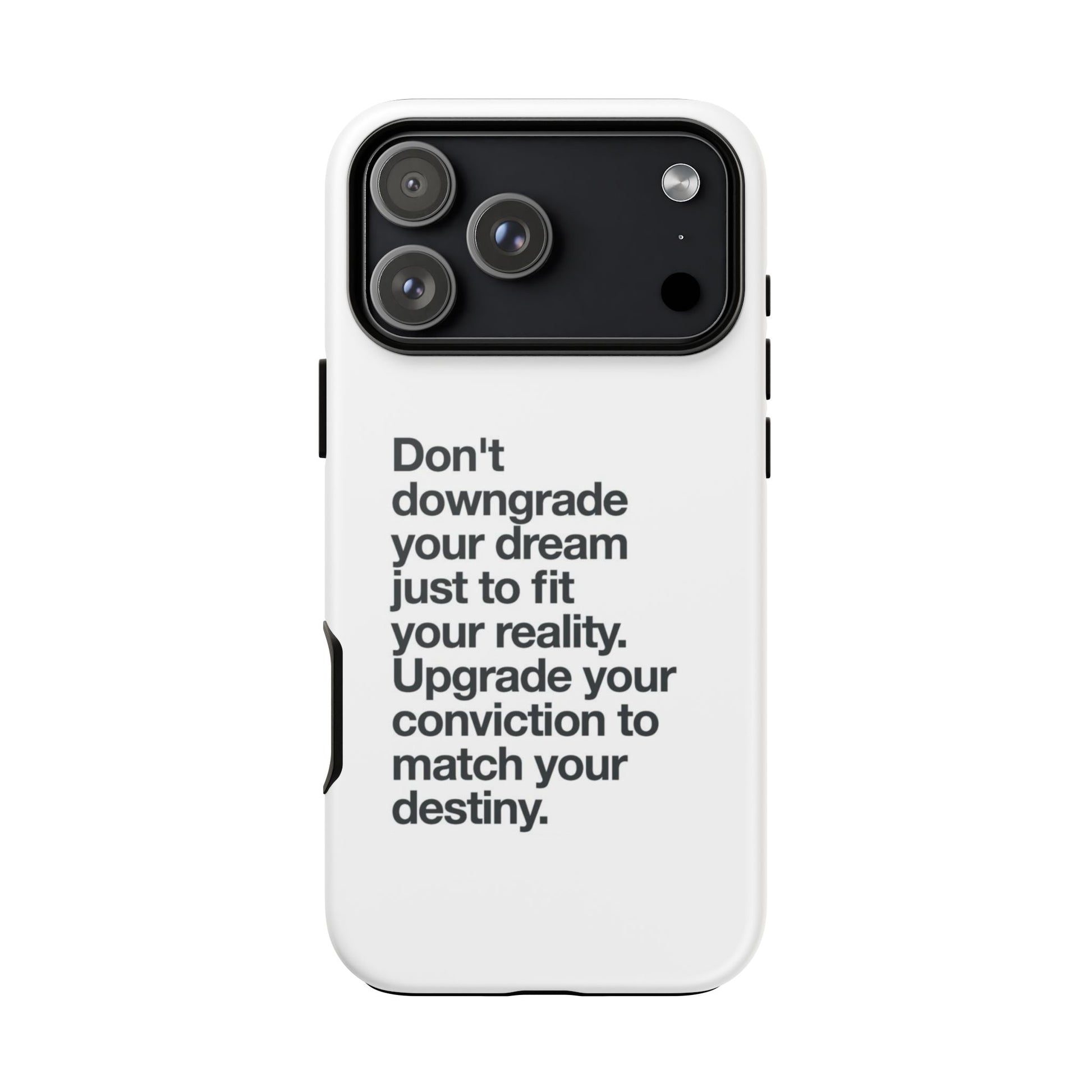 don't downgrade your dream case