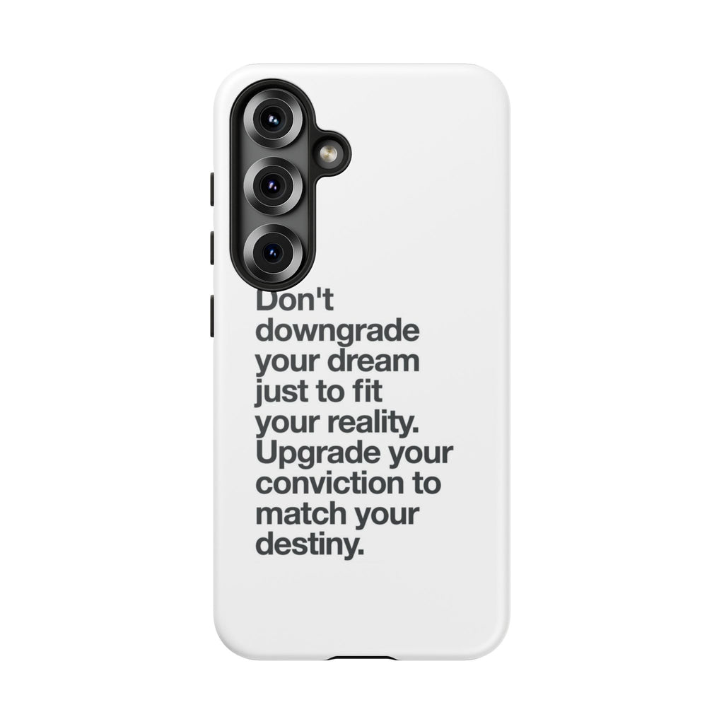 don't downgrade your dream case