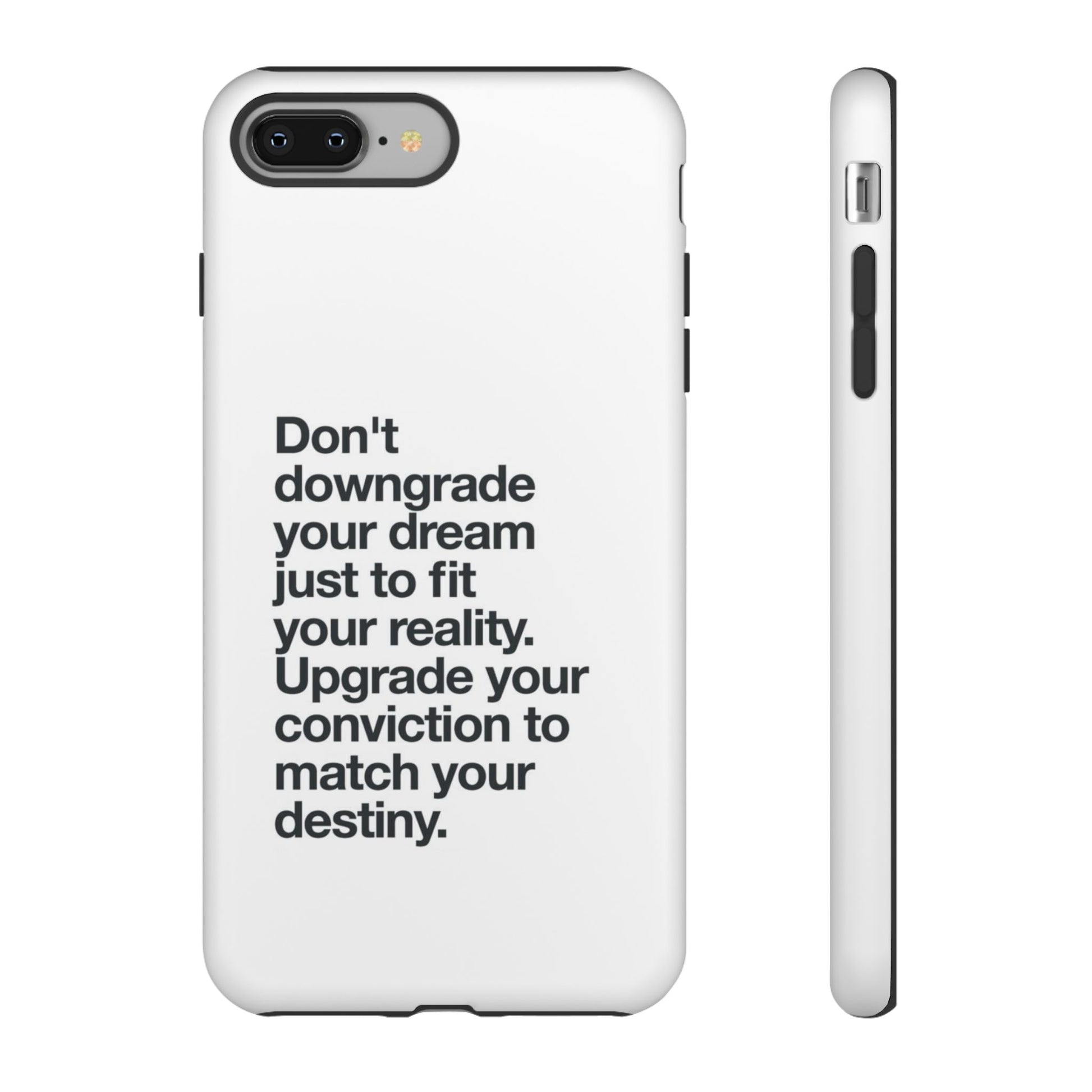 don't downgrade your dream case