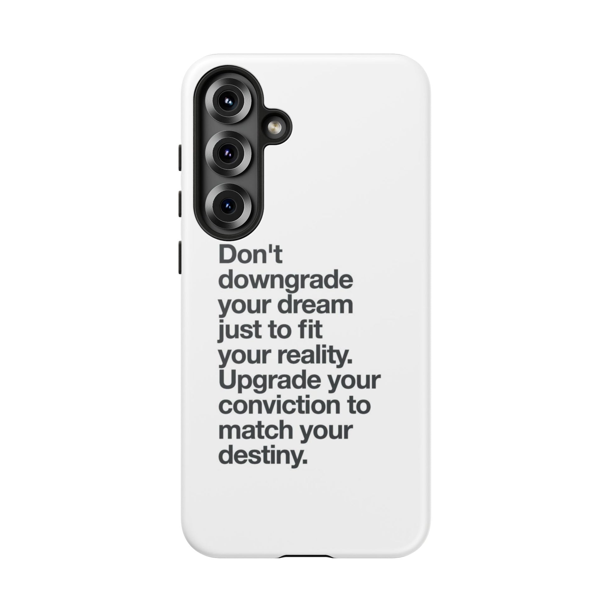 don't downgrade your dream case