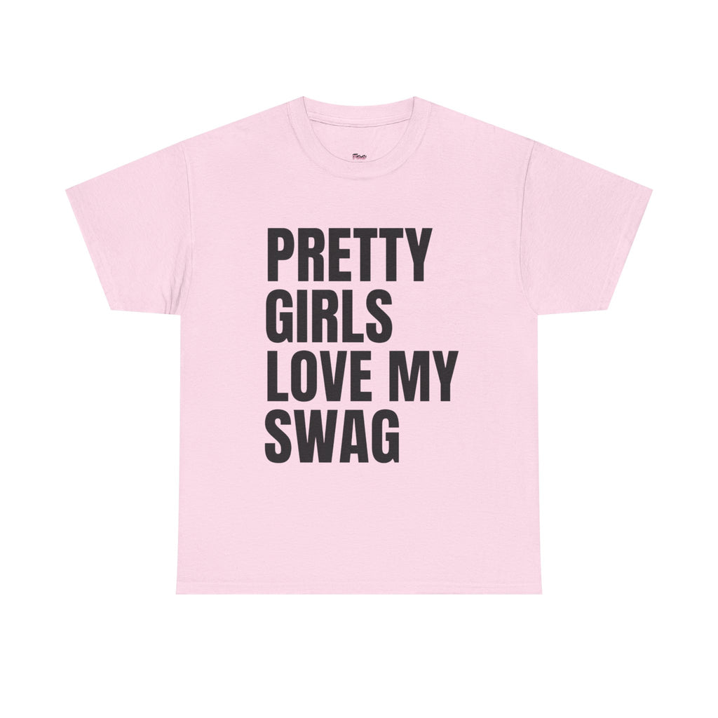 Pretty girls love my swag T-Shirt