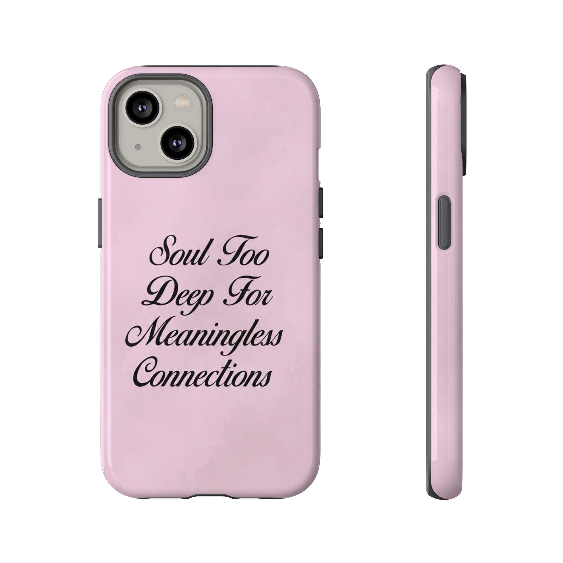 Soul too deep for meaningless connections Case
