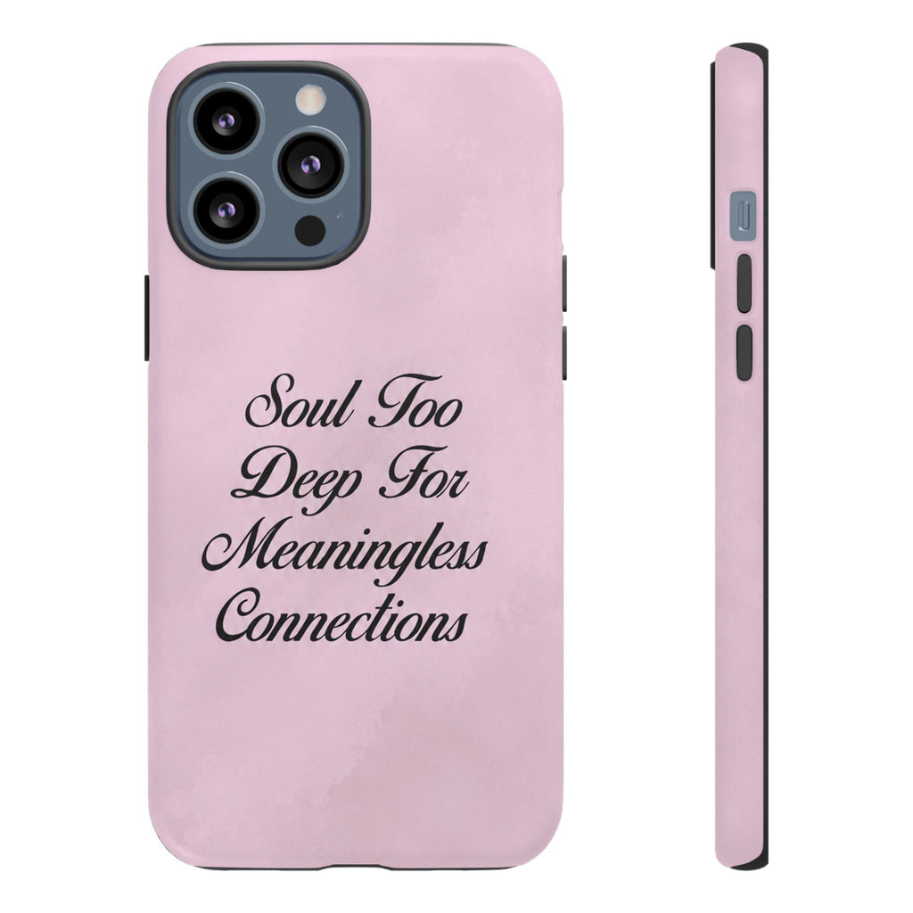 Soul too deep for meaningless connections Case