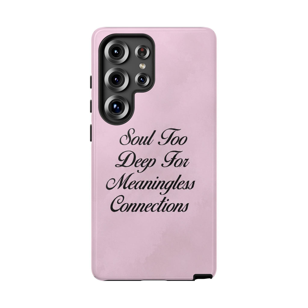 Soul too deep for meaningless connections Case