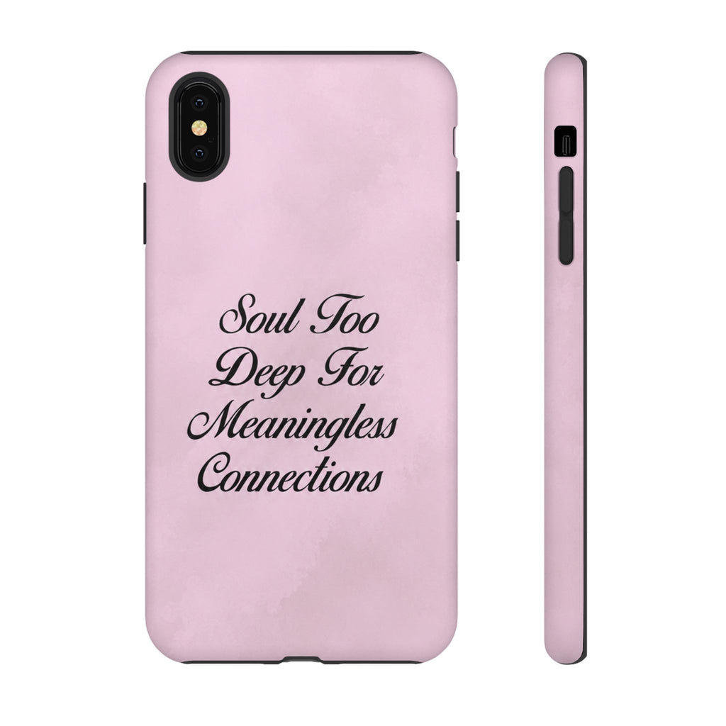 Soul too deep for meaningless connections Case