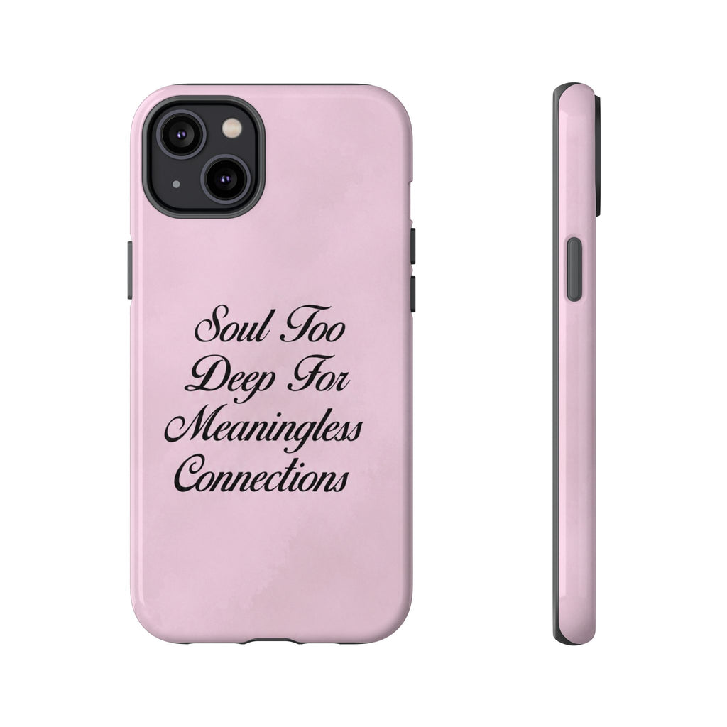 Soul too deep for meaningless connections Case