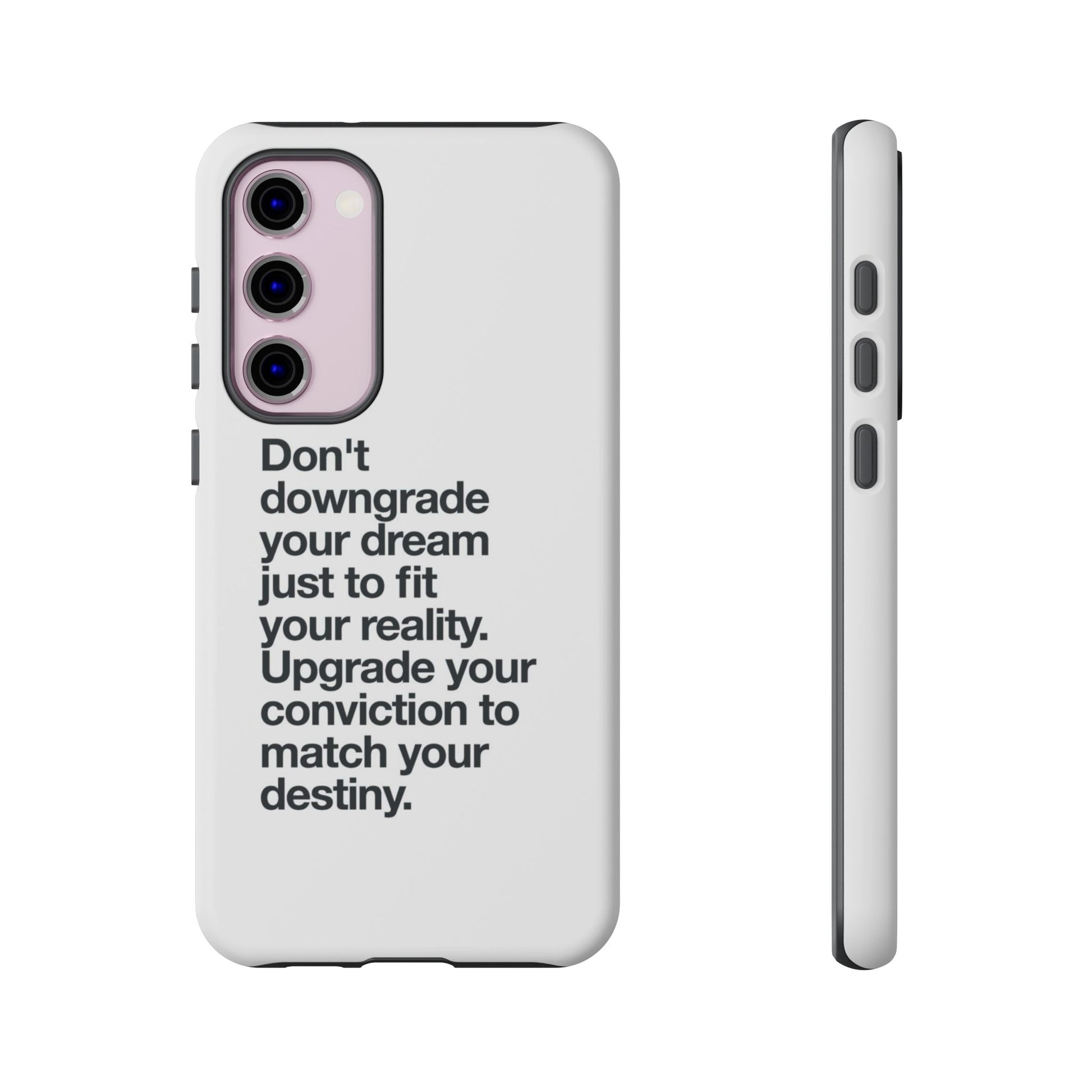 don't downgrade your dream case