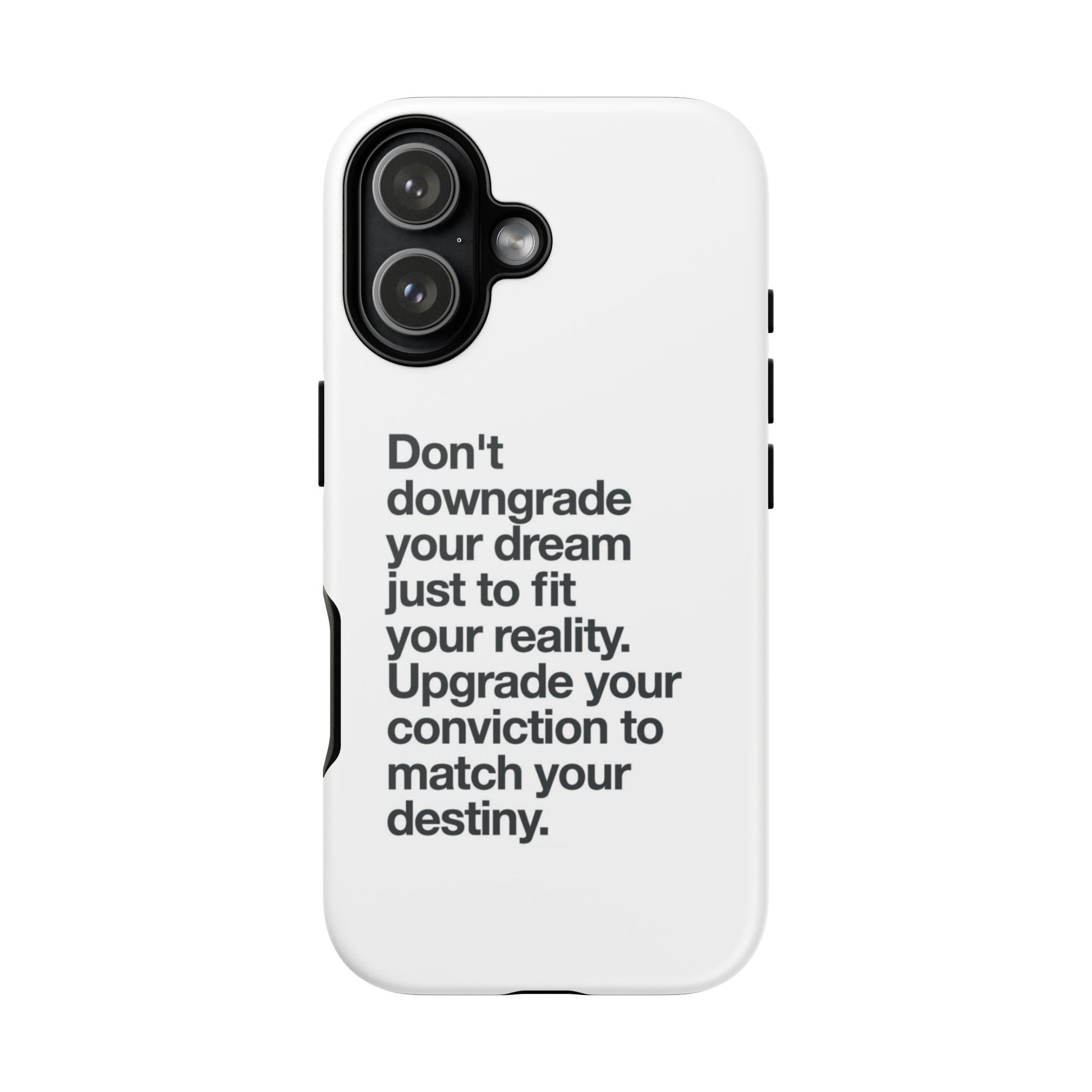 don't downgrade your dream case