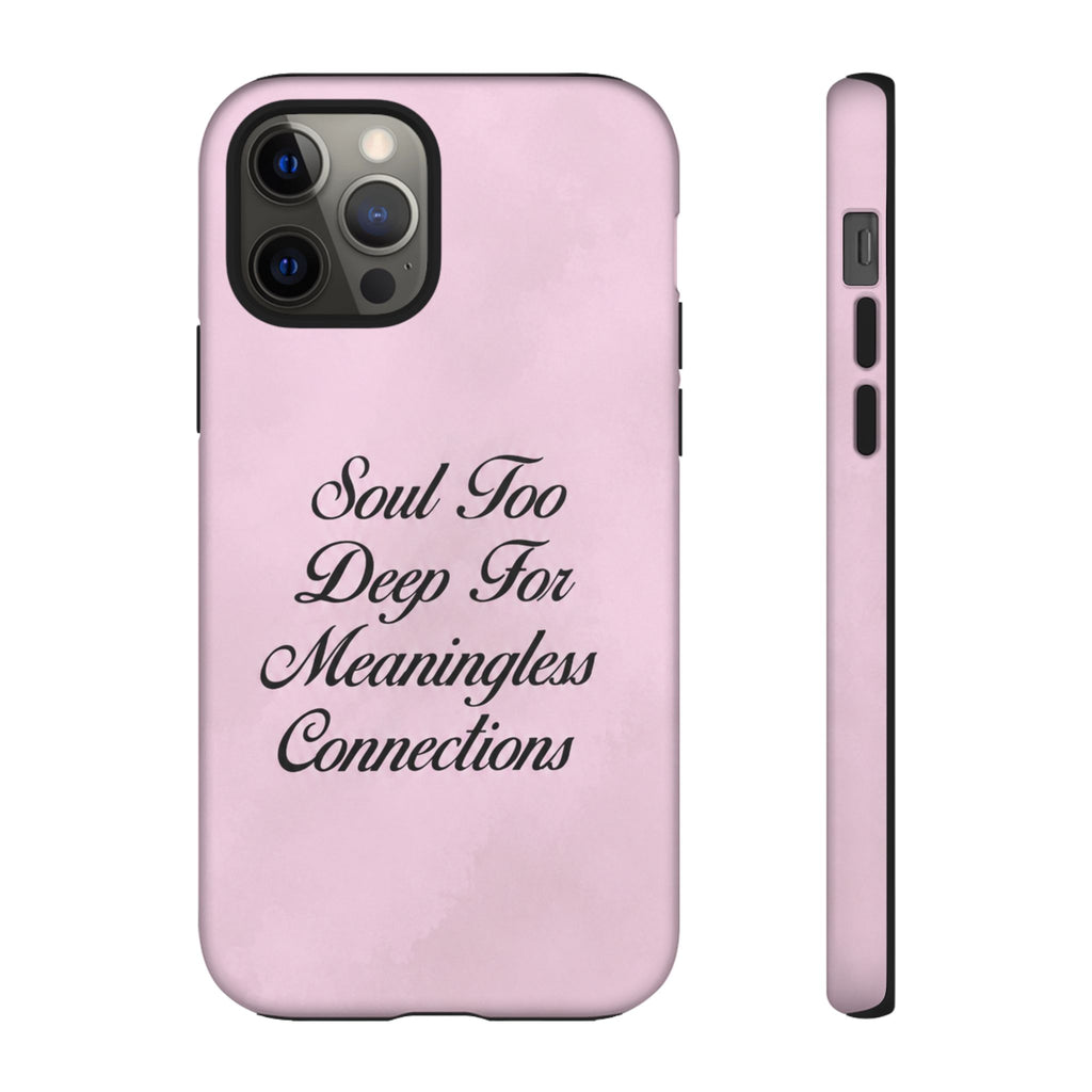 Soul too deep for meaningless connections Case