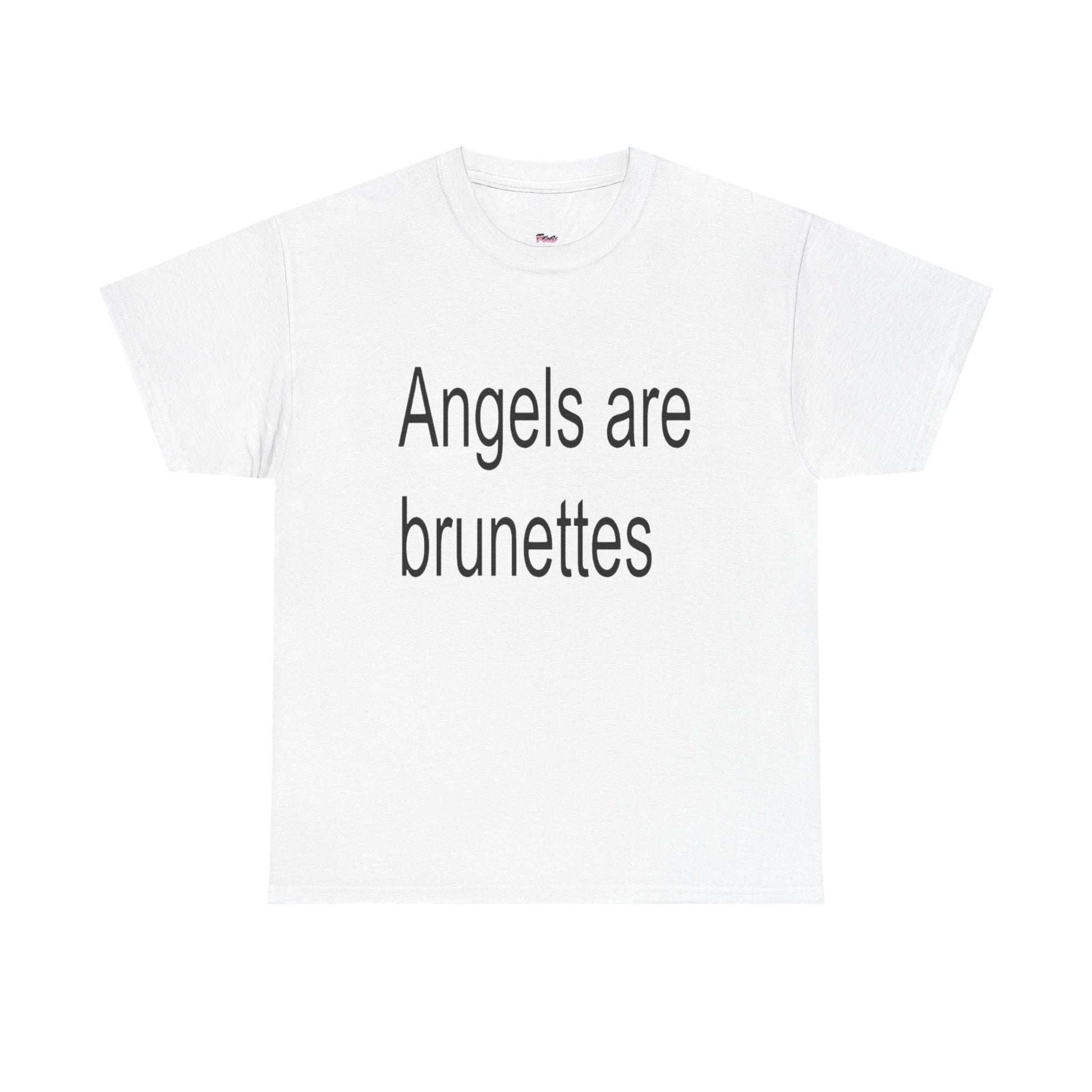 Angels Are Brunettes Tee