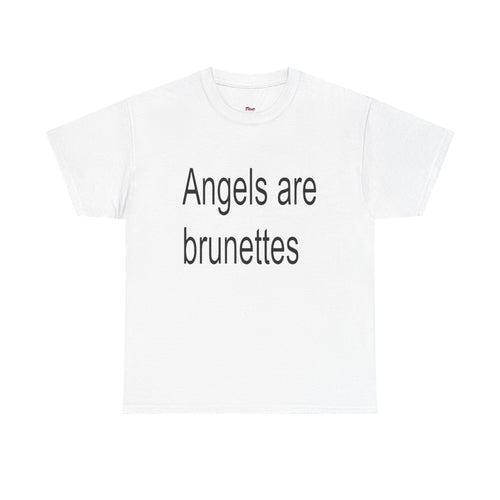 Angels Are Brunettes Tee