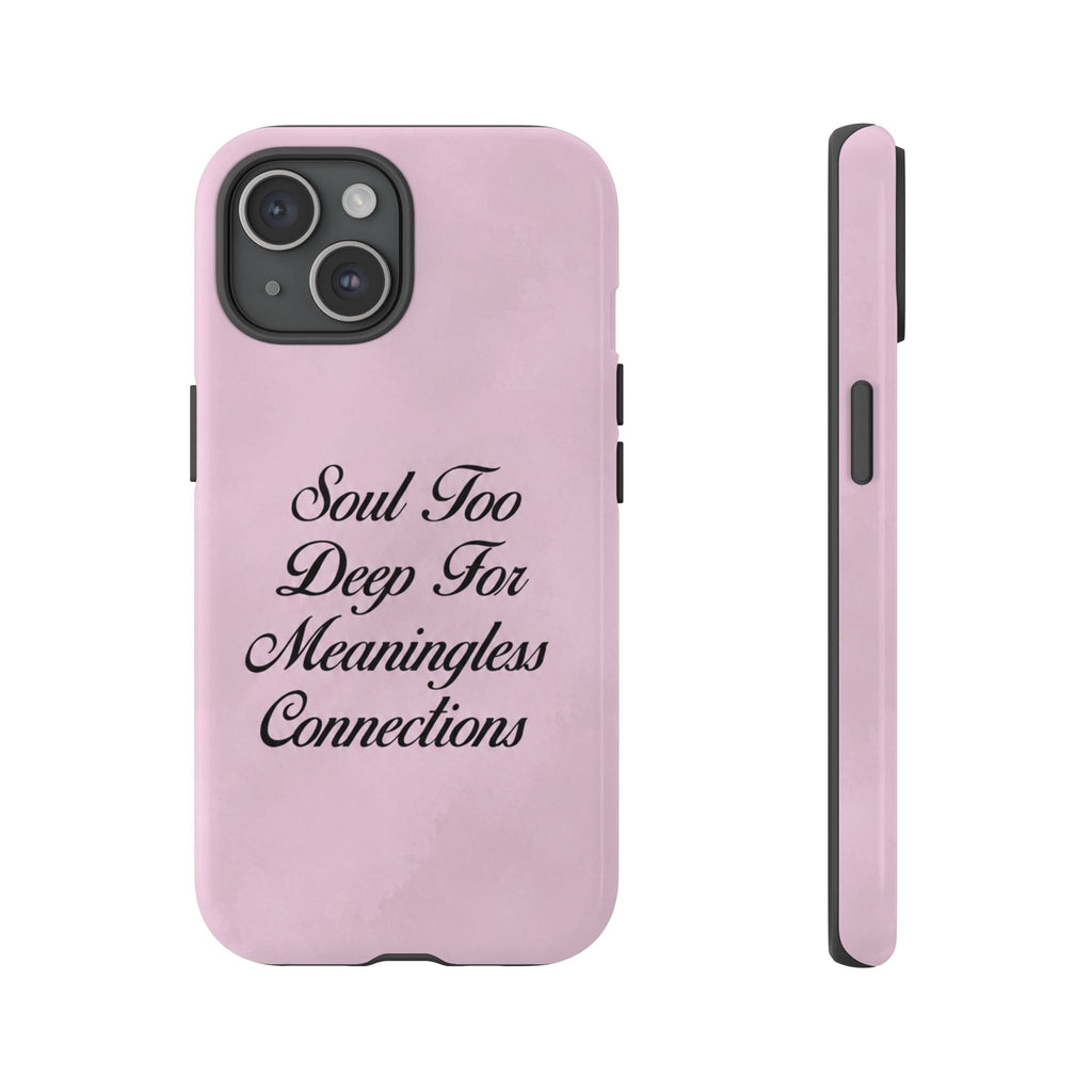 Soul too deep for meaningless connections Case