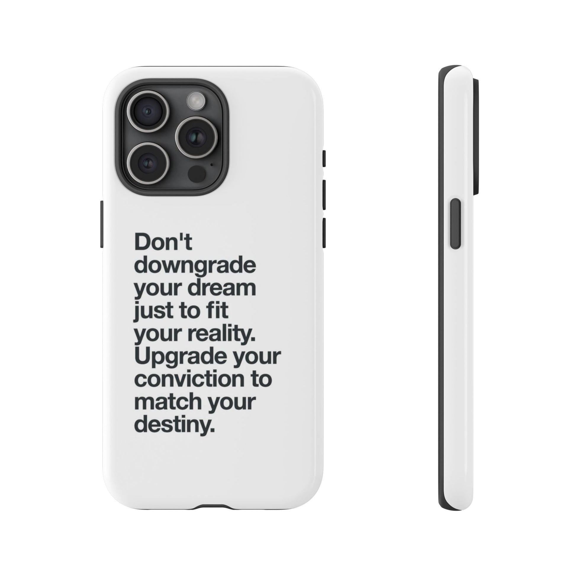 don't downgrade your dream case