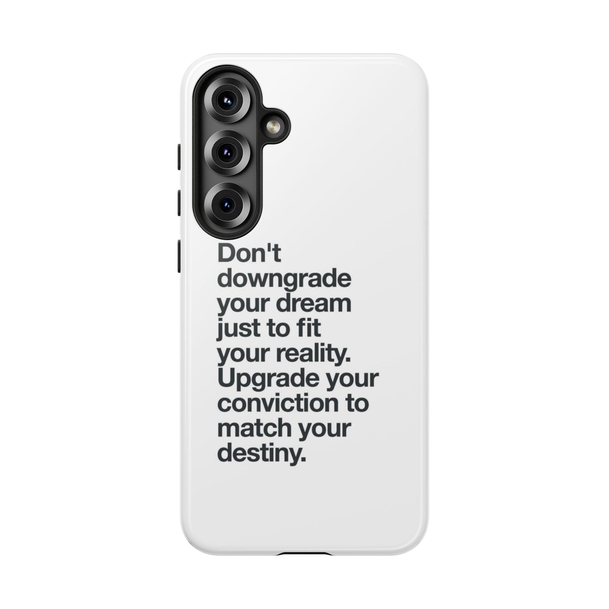 don't downgrade your dream case