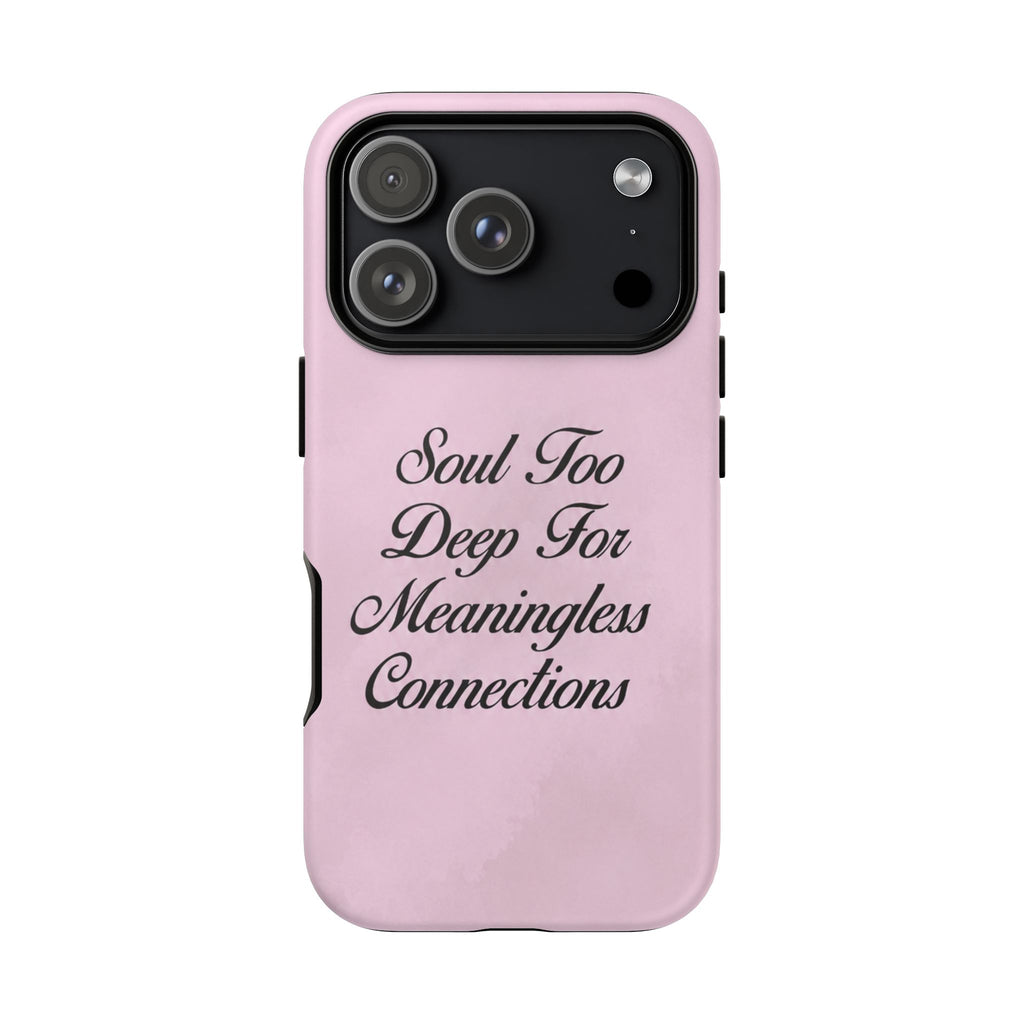 Soul too deep for meaningless connections Case