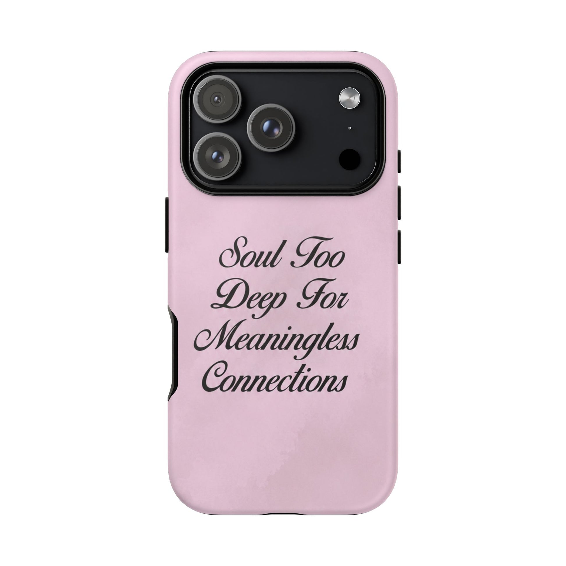Soul too deep for meaningless connections Case