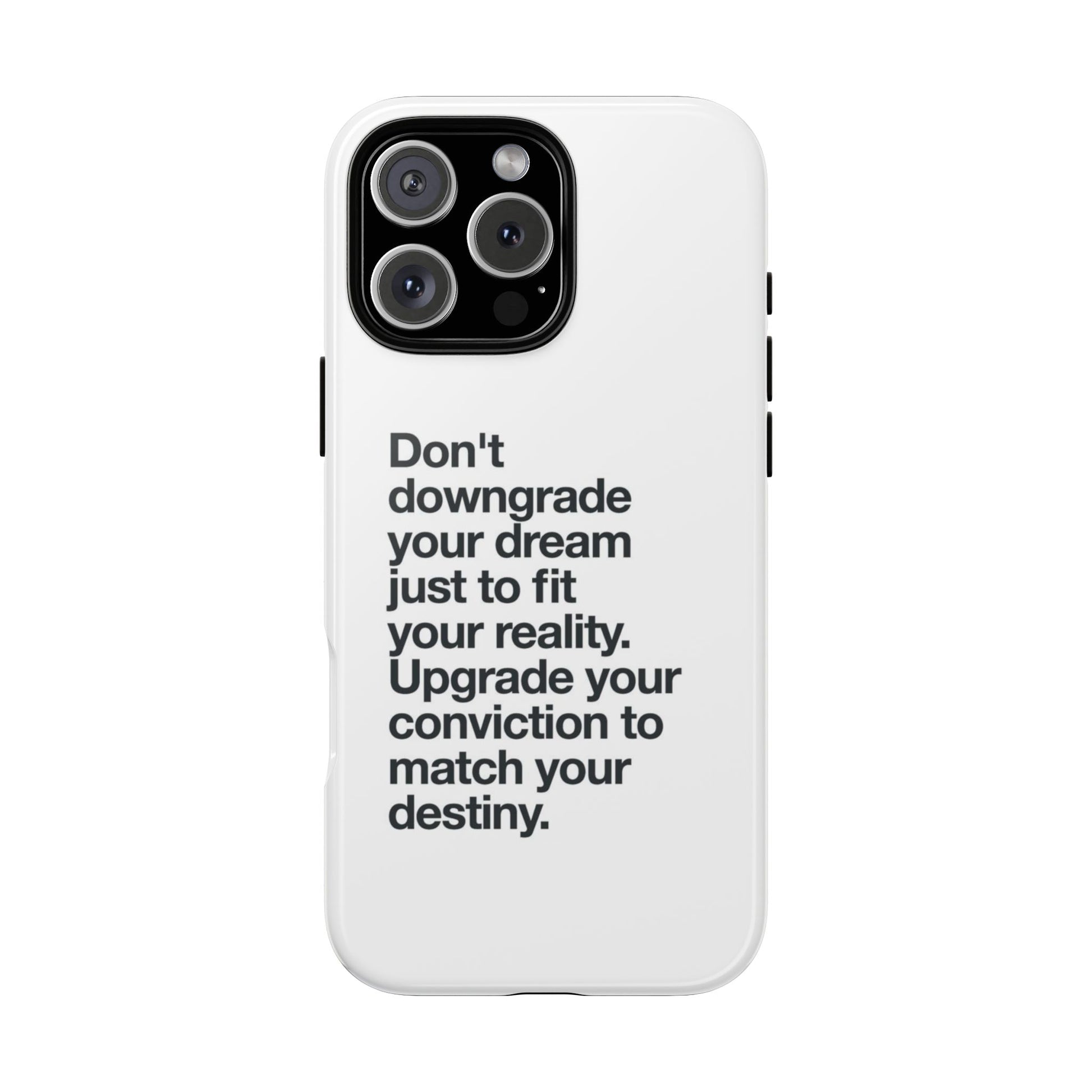don't downgrade your dream case