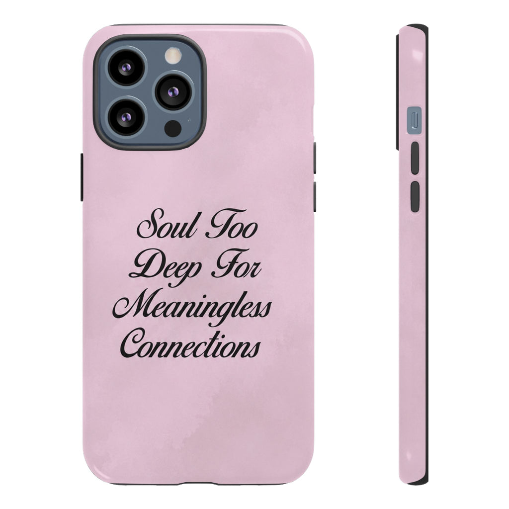 Soul too deep for meaningless connections Case