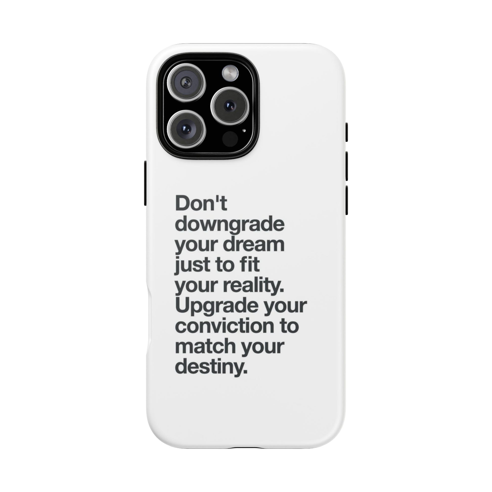 don't downgrade your dream case