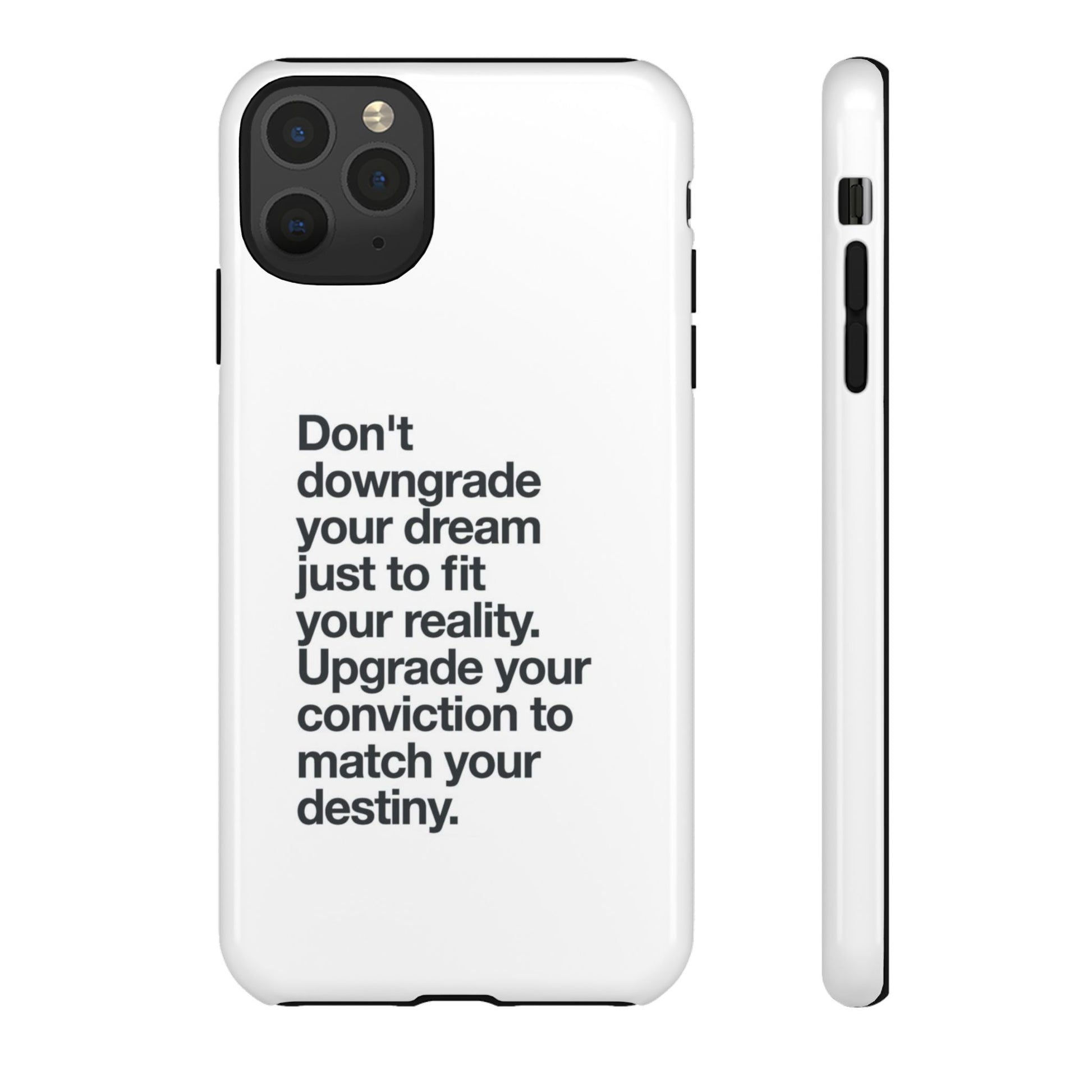 don't downgrade your dream case