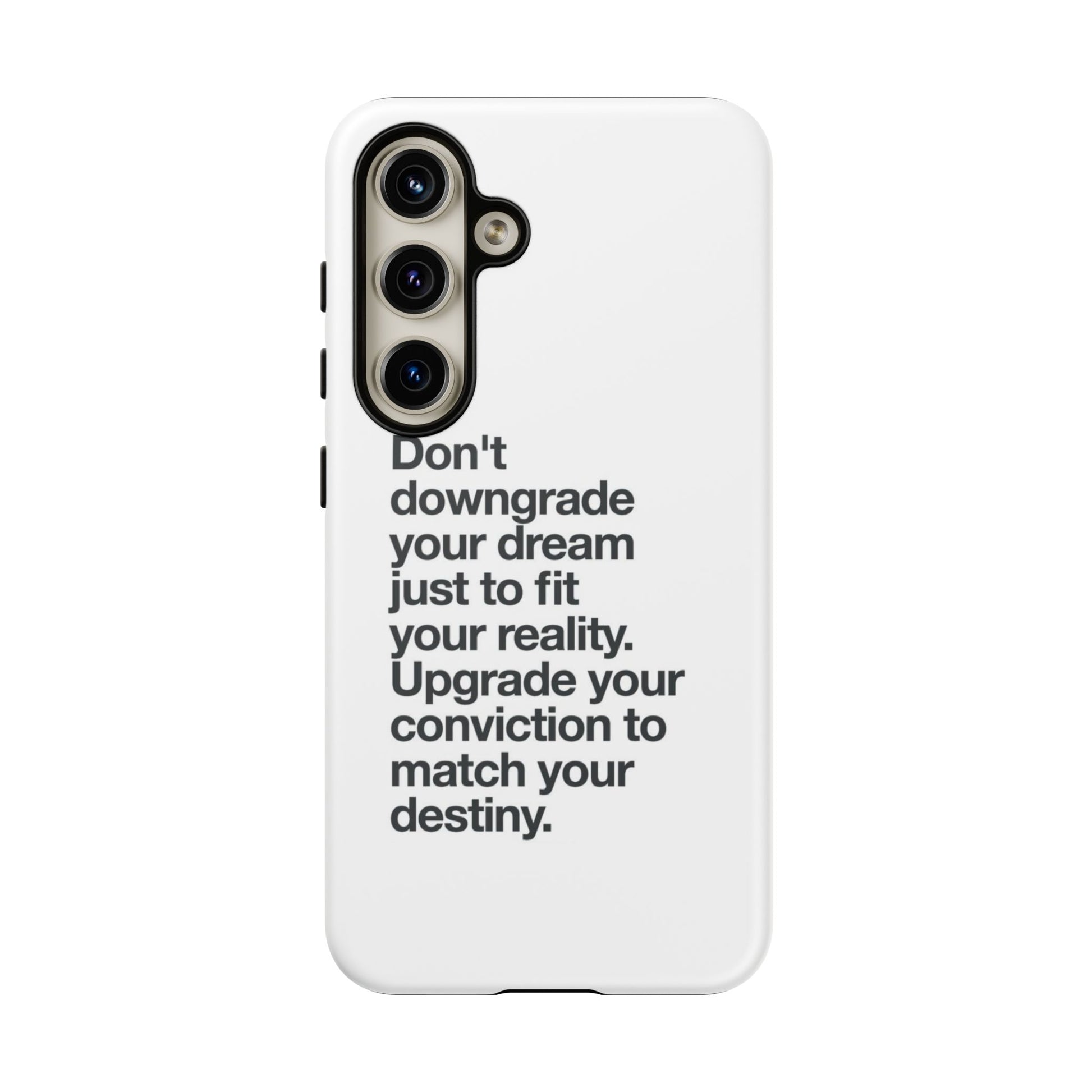 don't downgrade your dream case