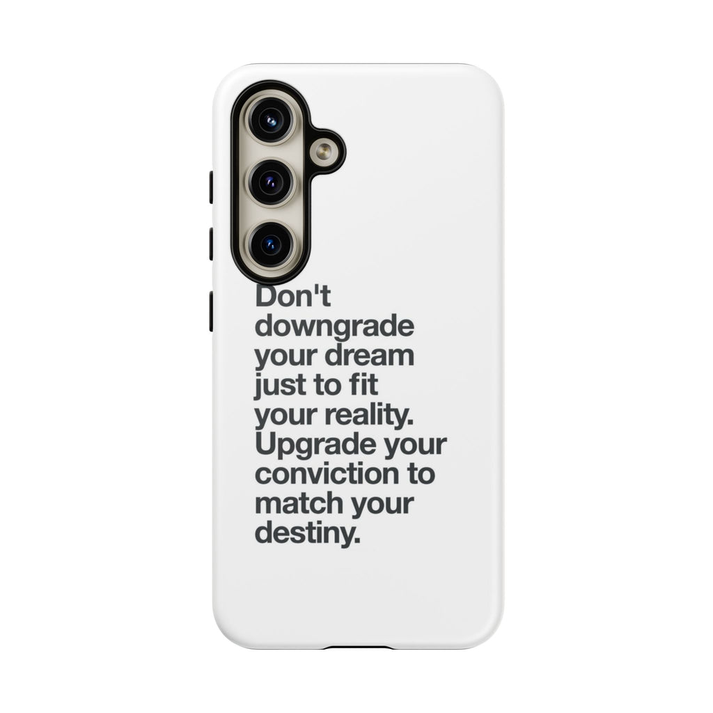 don't downgrade your dream case