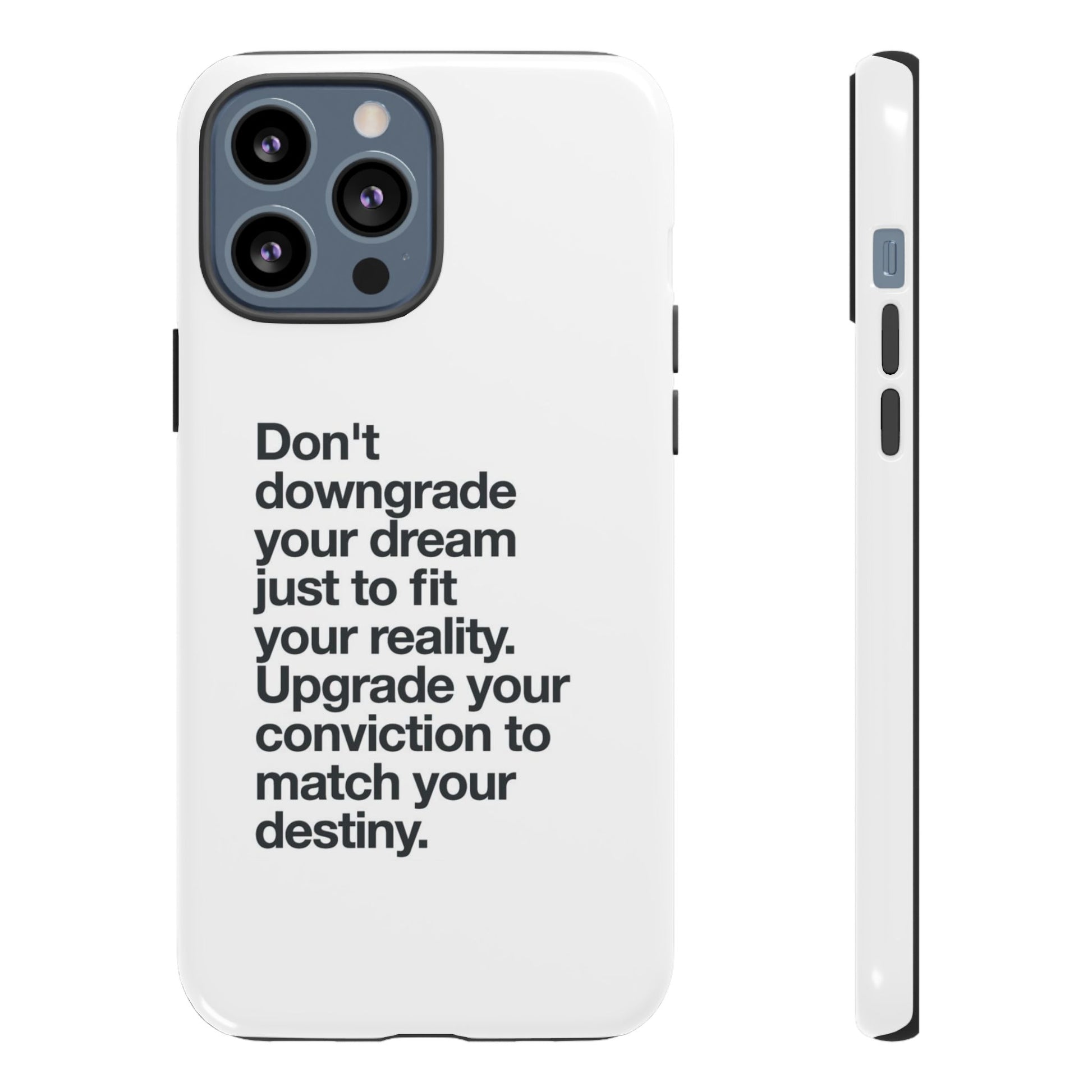 don't downgrade your dream case