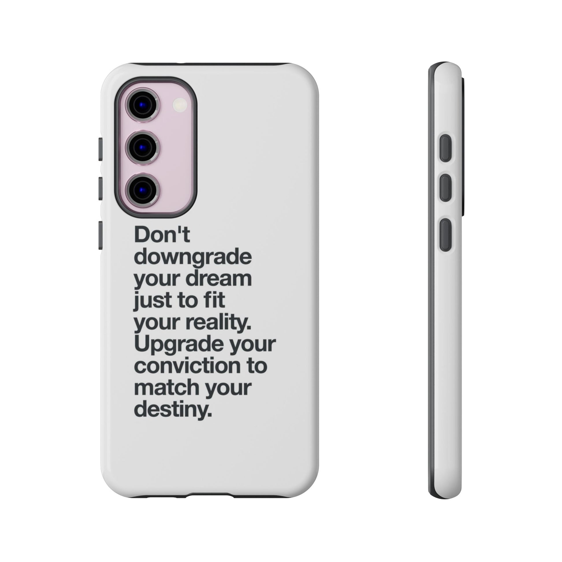 don't downgrade your dream case