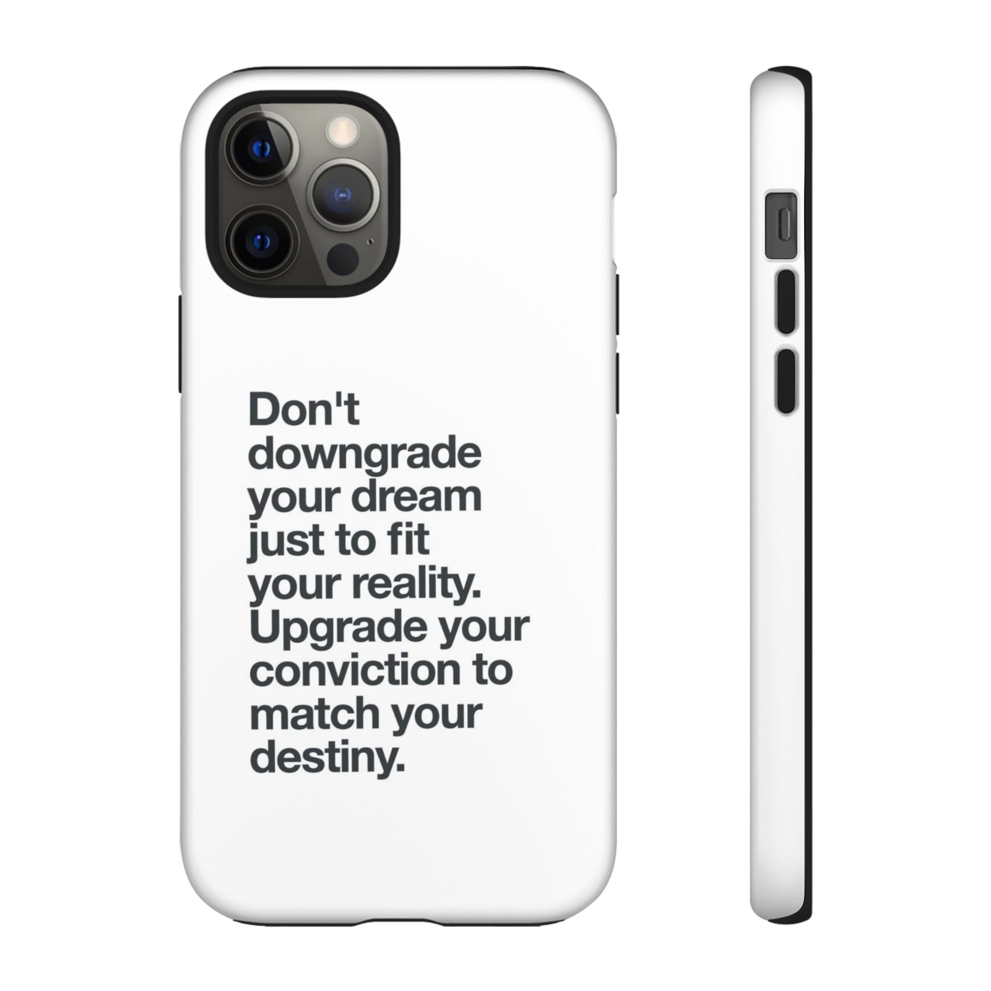 don't downgrade your dream case