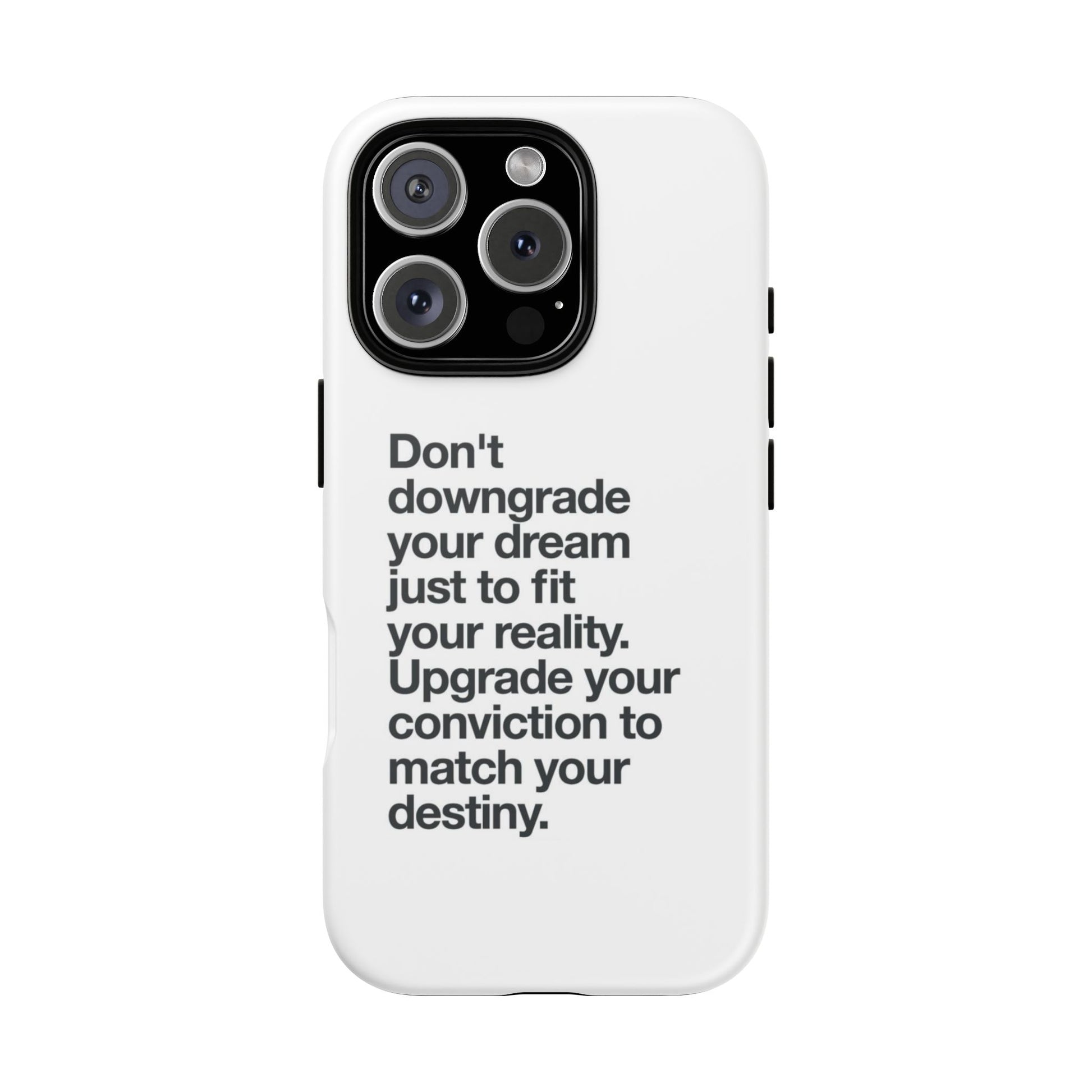 don't downgrade your dream case