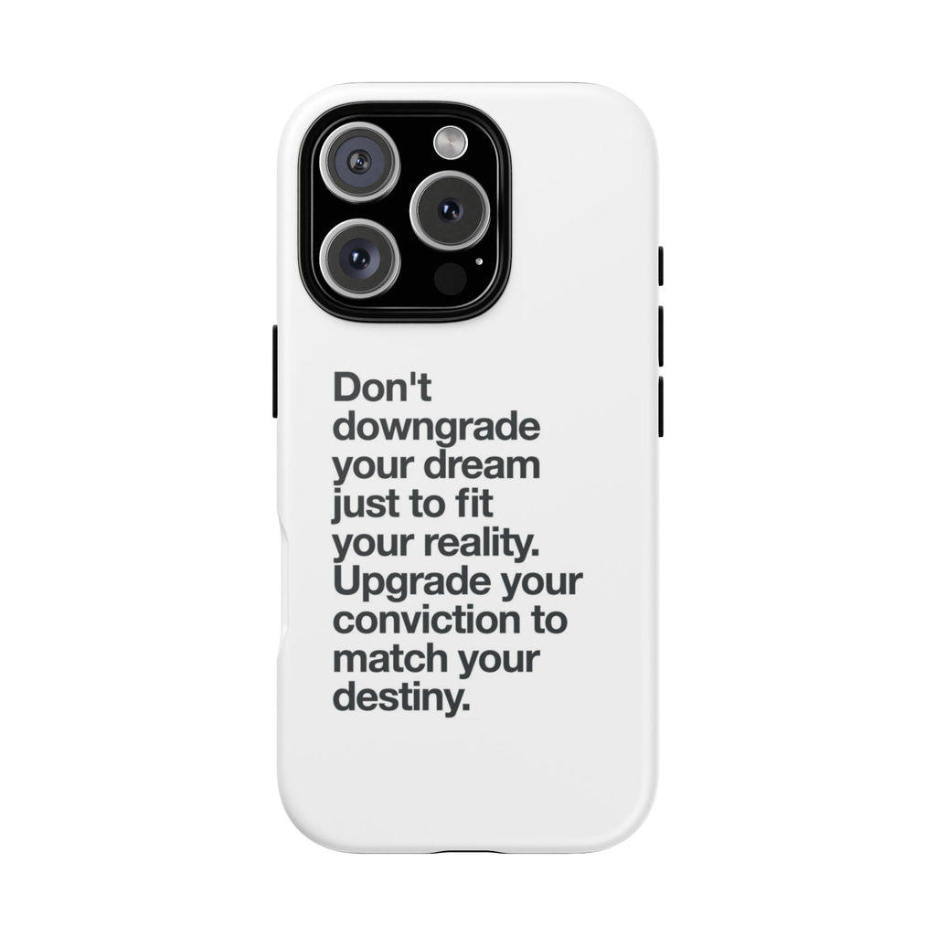 don't downgrade your dream case